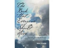 Livro The Book That Everyone Should Have The Most Important Guide You Could Share With The Ones You Love de Ira Starr (Inglês)