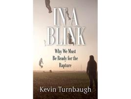 Livro In A Blink Why We Must Be Ready for the Rapture de Kevin Turnbaugh (Inglês)