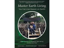 Livro Master Earth Living You Can Live Heaven on Earth de Jeremy Logue Rhonda Crockett Logue Mehrnaz Dehmiri (Inglês)