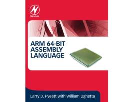 Livro ARM 64-Bit Assembly Language de Larry D Pyeatt Phd e William Ughetta (Inglês)