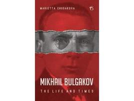 Livro Mikhail Bulgakov The Life and Times de Marietta Chudakova (Inglês)