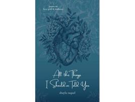 Livro All the Things I Shouldve Told You Poems on Love Grief Resilience de Shayla Raquel (Inglês)
