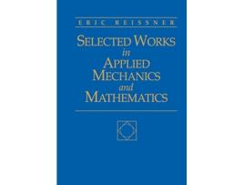 Livro Selected Works in Applied Mechanics and Mathematics de Eric Reissner (Inglês)