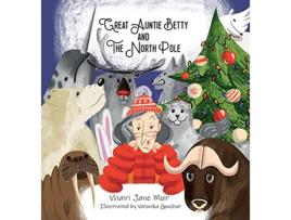 Livro Great Auntie Betty and the North Pole de Vhairi Jane Moir (Inglês)