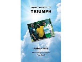 Livro From Tragdey to Triumph de Jeffrey Wills (Inglês)
