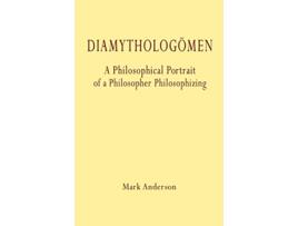 Livro Diamytholõgomen A Philosophical Portrait of a Philosopher Philosophizing de Mark Anderson (Inglês)