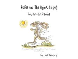 Livro Rufus and the Flying Carpet Book One the Beginning de Pauli Murphy (Inglês)