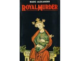 Livro Royal Murder de Marc Alexander (Inglês)