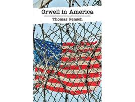 Livro Orwell in America de Thomas Fensch (Inglês)