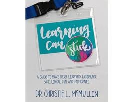 Livro Learning Can Stick A Guide To Make Every Learning Experience Safe Logical Fun And Memorable de Dr Christie L Mcmullen (Inglês)