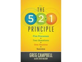Livro The 521 Principle Five Processes Two Questions One Routine Success de Greg Campbell Steve Halliday PhD (Inglês)