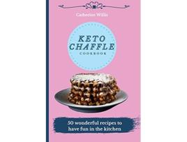 Livro Keto Chaffle Cookbook 50 wonderful recipes to have fun in the kitchen de Catherine Willis (Inglês)