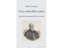Livro Vom maßvollen Leben oder die Kunst gesund alt zu werden German Edition de Alvise Cornaro (Alemão)