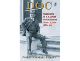 Livro Doc The Legacy of Dr HB Cowart South Mississippi Country Doctor 18811970 de Jane E Marshall Brister (Inglês)