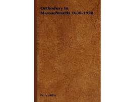 Livro Orthodoxy in Massachusetts 16301950 de Perry Miller (Inglês)