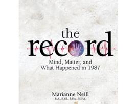 Livro The Record Mind Matter and What Happened in 1987 de Marianne Neill (Inglês)