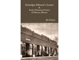 Livro Grandpa Gibsons Letter Early Historical Notes of Mason IL de Jd Eident (Inglês)