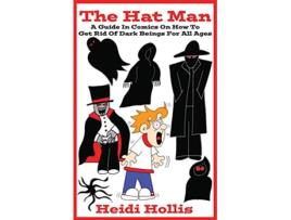 Livro The Hat Man A Guide In Comics On How To Get Rid Of Dark Beings For All Ages de Heidi Hollis (Inglês)
