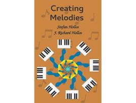 Livro Creating Melodies de Stefan Hollos J Richard Hollos (Inglês)