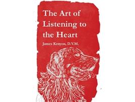 Livro The Art of Listening to the Heart de James Kenyon (Inglês)