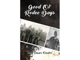 Livro Good Ol Rodeo Days de Billy Dean Kloehr (Inglês)