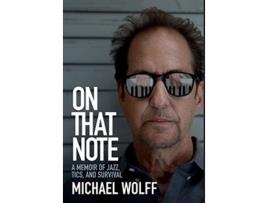Livro On That Note A Memoir of Jazz Tics and Survival de Michael Wolff (Inglês - Capa Dura)