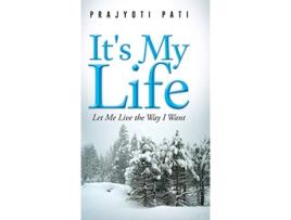 Livro Its My Life Let Me Live the Way I Want de Prajyoti Pati (Inglês)
