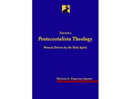 Livro Toward a Pentecostalista Theology Women Driven by the Holy Spirit de Miriam E Figueroa Aponte (Inglês)
