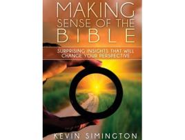 Livro Making Sense of the Bible: Surprising Insights That Will Change Your Perspective Kevin Simington (Inglês)