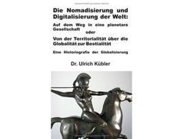 Livro Die Nomadisierung und Digitalisierung der Welt German Edition de Ulrich Kübler (Alemão - Capa Dura)