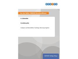 Livro Goldmarkt Goldpreis auf Rekordhöhe Nachfrage übersteigt Angebot German Edition de A Schneider (Alemão)