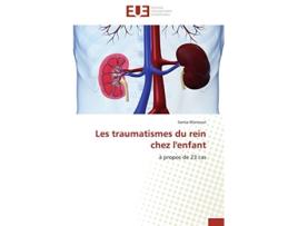Livro Les traumatismes du rein chez lenfant à propos de 23 cas OmnUnivEurop French Edition de Samia Mansouri (Francês)