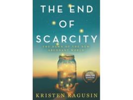 Livro The End of Scarcity The Dawn of the New Abundant World de Kristen Ragusin (Inglês)