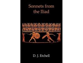 Livro Sonnets from the Iliad de D J Etchell (Inglês)