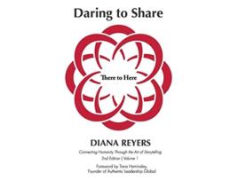 Livro Daring to Share There to Here 2nd Edition Volume 1 de Diana Reyers (Inglês)