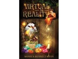 Livro VIRTUAL to REALITY Illustrated For ages 9 to 99 de Monica BennettRyan (Inglês)