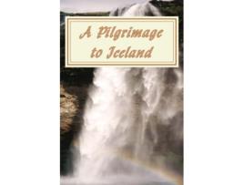 Livro A Pilgrimage to Iceland de John C Wilhelmsson (Inglês)