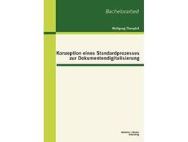 Livro Konzeption eines Standardprozesses zur Dokumentendigitalisierung German Edition de Wolfgang Theophil (Alemão)
