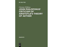 Livro John Philoponus Criticism of Aristotles Theory of Aether Peripatoi de Christian Wildberg (Inglês - Capa Dura)