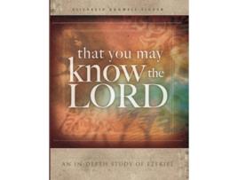 Livro That You May Know the Lord An indepth study of Ezekiel Indepth Bible Study Series by Elizabeth Ficken de Elizabeth Bagwell Ficken (Inglês)