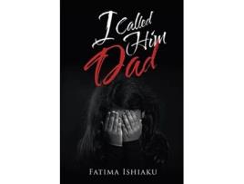 Livro I Called Him Dad de Fatima Ada Ishiaku (Inglês)