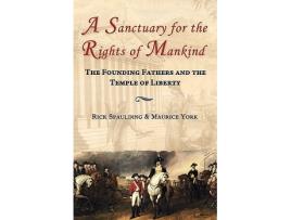 Livro A Sanctuary for the Rights of Mankind The Founding Fathers and the Temple of Liberty de Rick Spaulding Maurice York (Inglês)