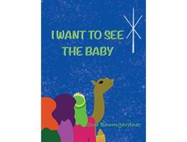Livro I Want to See the Baby de Sue Baumgardne (Inglês)