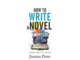 Livro How To Write A Novel From Idea to Book Writing Craft Books de Joanna Penn (Inglês - Capa Dura)