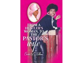 Livro From a Hustlers Woman to the Pastors Wife de Carrie a Williams (Inglês)