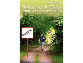 Livro Whatever It Takes From Fear to Freedom de Charles Hess (Inglês)