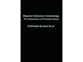 Livro Beyond Octonion Cosmology de Stephen Blaha (Inglês - Capa Dura)