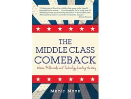 Livro The Middle Class Comeback Women Millennials and Technology Leading the Way de Munir Moon (Inglês)