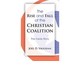 Livro The Rise and Fall of the Christian Coalition de Joel D Vaughan (Inglês)