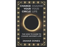 Livro Change your Circle Change your Life The How To Guide to Change Anyones Life de Mr Jamar M Jones (Inglês)